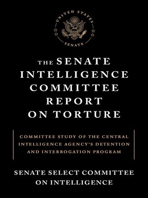 cover image of The Senate Intelligence Committee Report on Torture